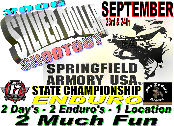SILVER DOLLAR,SHOOTOUT,SEPTEMBER,23rd & 24th,ENDURO,2006,2 Day's - 2 Enduro's - 1 Location,2 Much Fun,STATE CHAMPIONSHIP